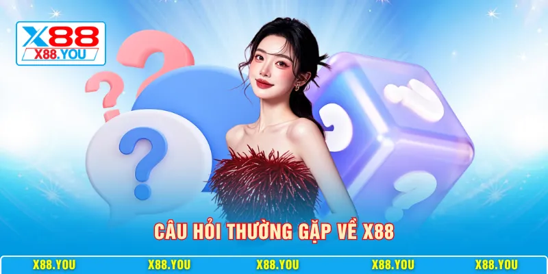 Câu hỏi thường gặp về X88