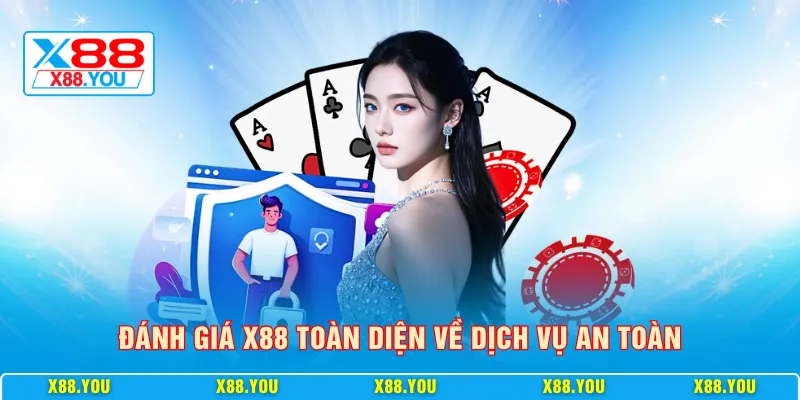 Đánh giá X88 toàn diện về dịch vụ an toàn