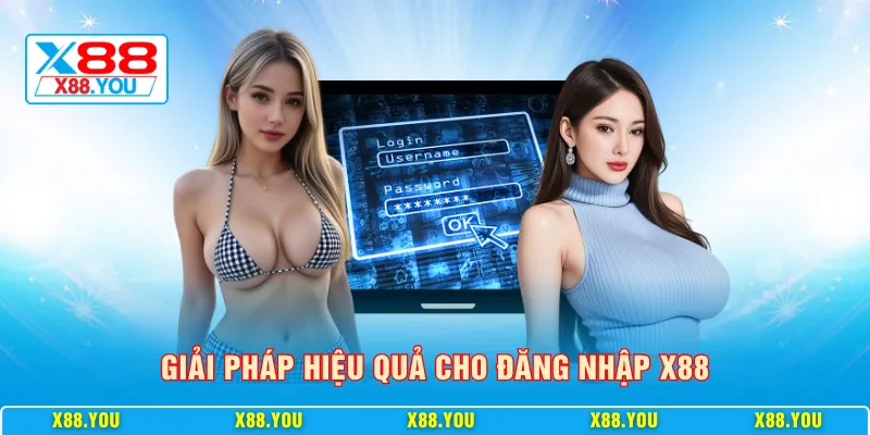Giải pháp hiệu quả cho đăng nhập X88