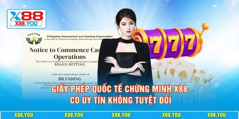 Giấy phép quốc tế chứng minh X88 có uy tín không tuyệt đối