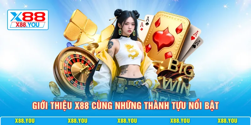 Giới thiệu X88 cùng những thành tựu nổi bật