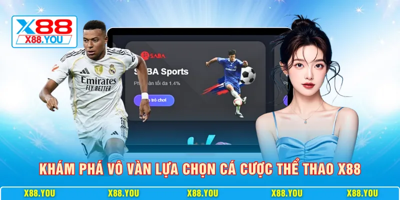 khám phá vô vàn lựa chọn cá cược thể thao X88