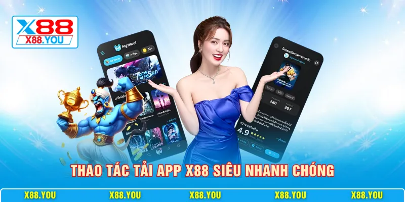 Thao tác tải app X88 siêu nhanh chóng