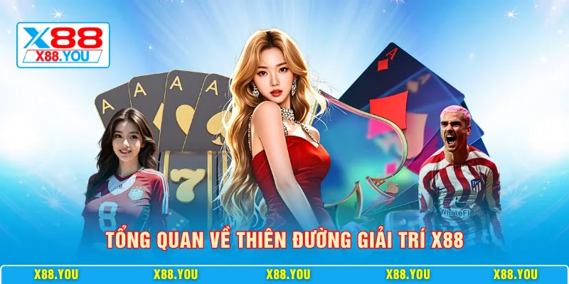 Tổng quan về thiên đường giải trí  X88