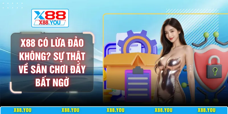X88 có lừa đảo không
